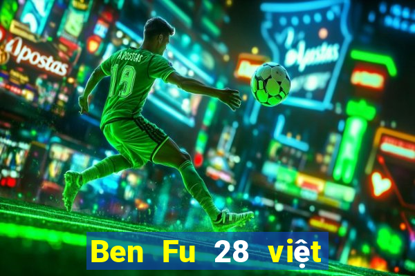 Ben Fu 28 việt nam pc