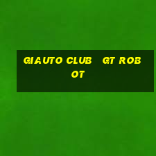 giauto club   gt robot