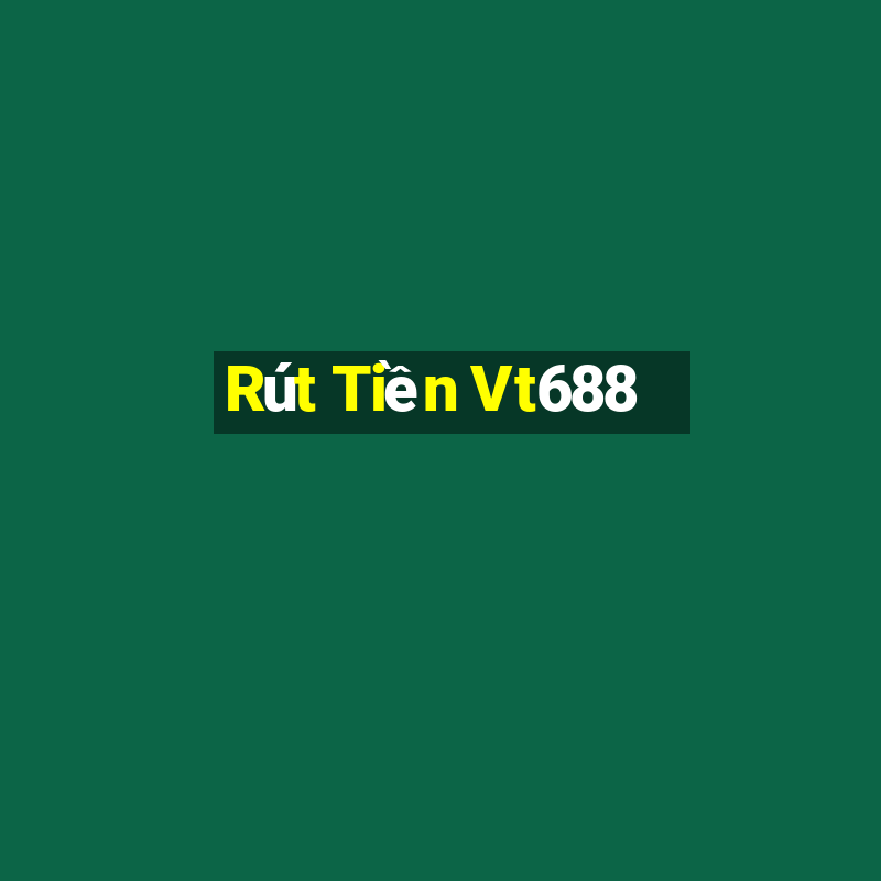 Rút Tiền Vt688