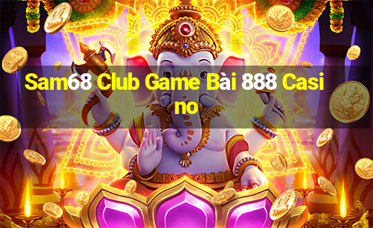 Sam68 Club Game Bài 888 Casino