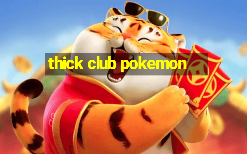 thick club pokemon