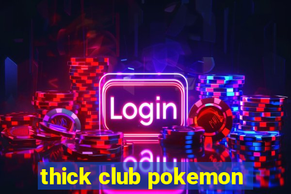 thick club pokemon