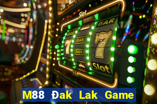 M88 Đak Lak Game phiên bản chính thức