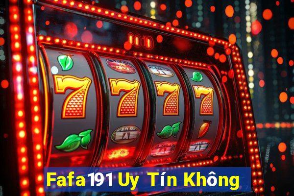 Fafa191 Uy Tín Không