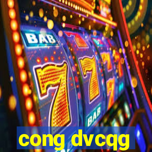 cong dvcqg