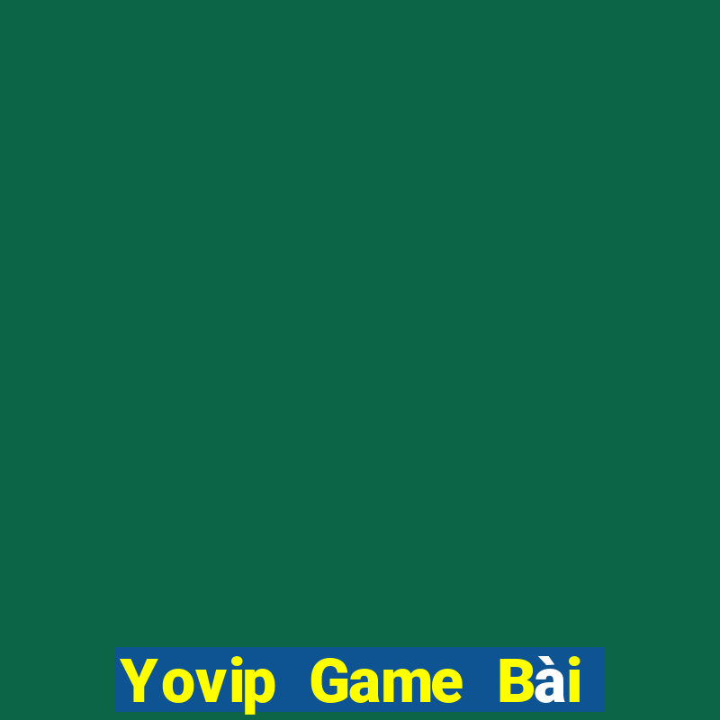 Yovip Game Bài Đổi Thưởng B52