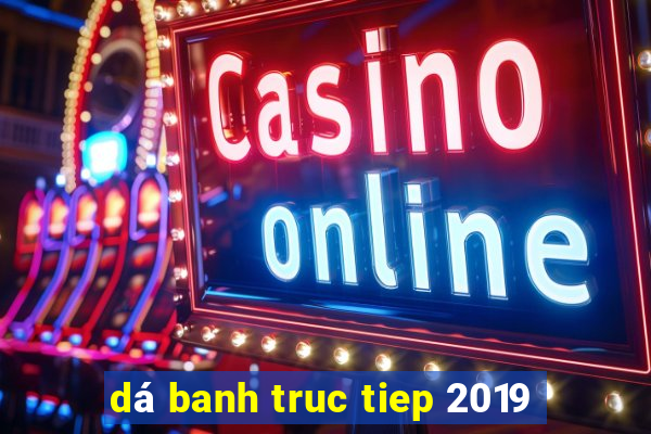 dá banh truc tiep 2019