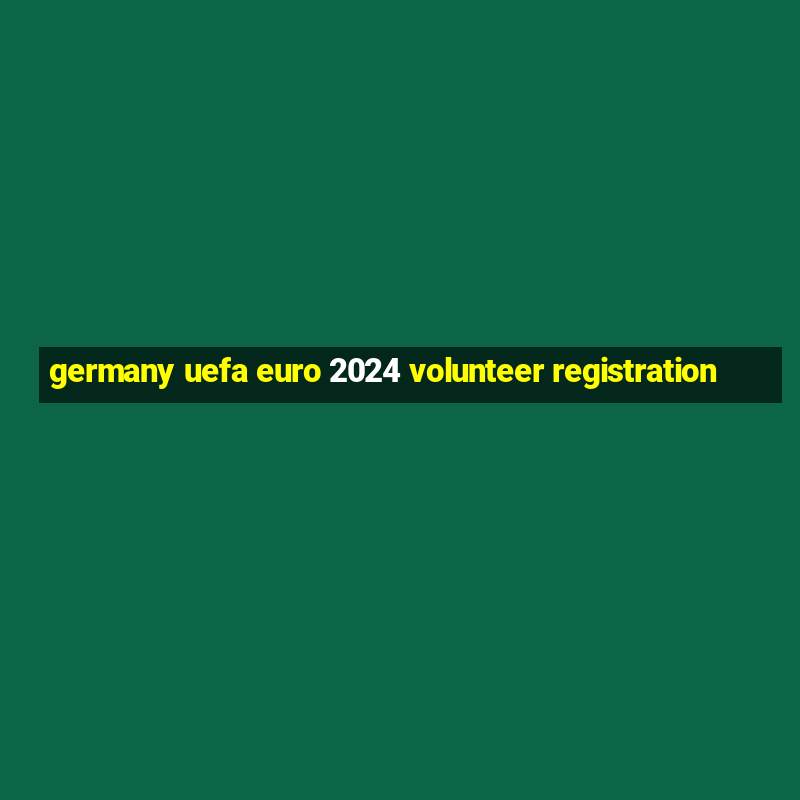 germany uefa euro 2024 volunteer registration