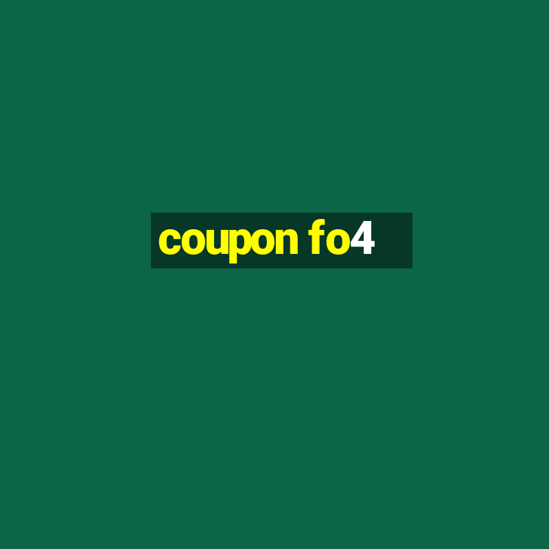 coupon fo4