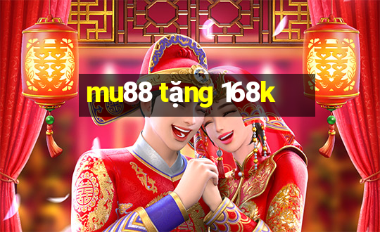 mu88 tặng 168k