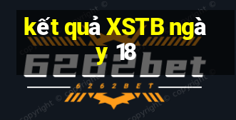 kết quả XSTB ngày 18