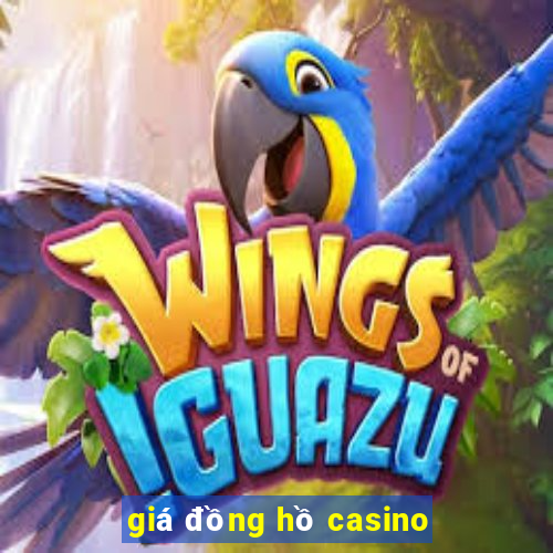 giá đồng hồ casino