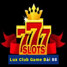 Lux Club Game Bài 88