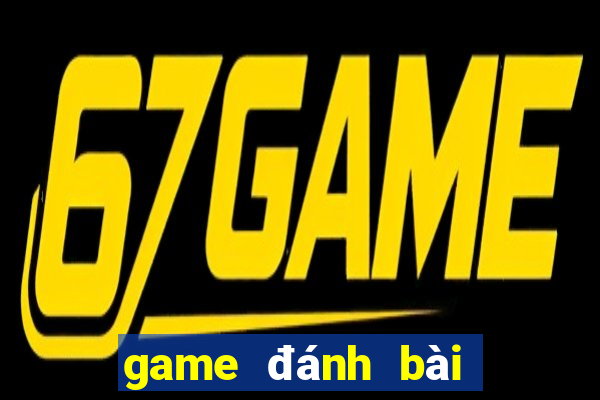 game đánh bài đổi tiền mặt uy tín