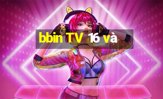 bbin TV 16 và