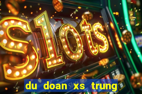 du doan xs trung thuong mien nam