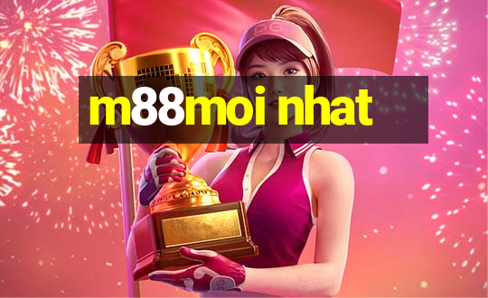 m88moi nhat