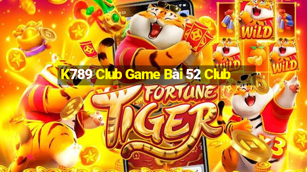 K789 Club Game Bài 52 Club