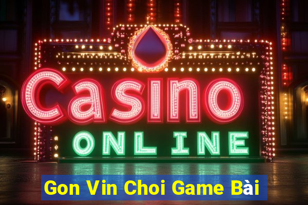 Gon Vin Choi Game Bài