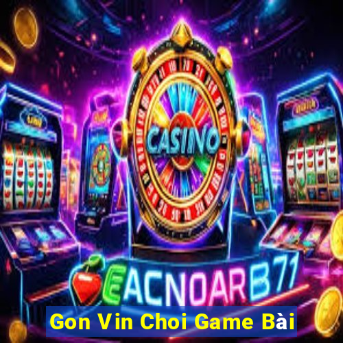 Gon Vin Choi Game Bài