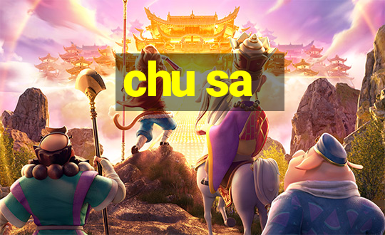 chu sa