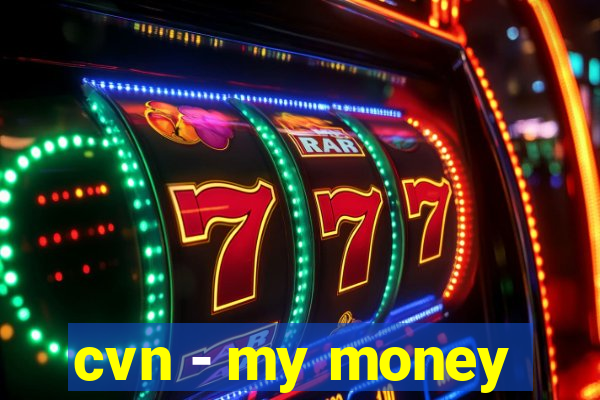 cvn - my money