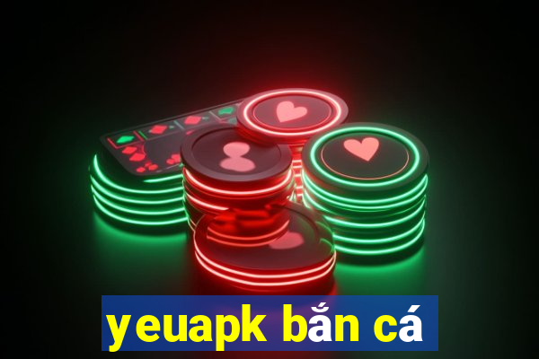 yeuapk bắn cá