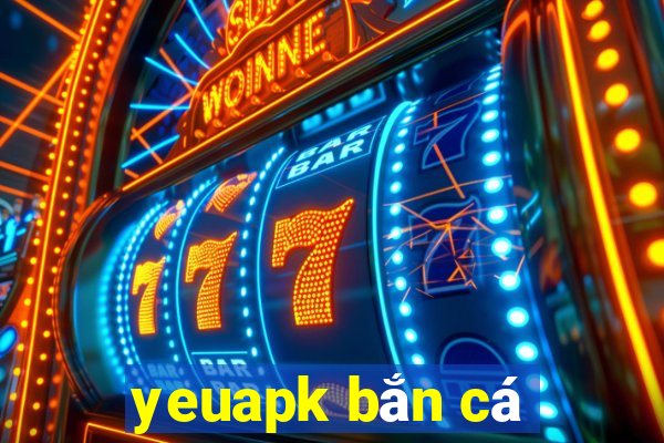 yeuapk bắn cá