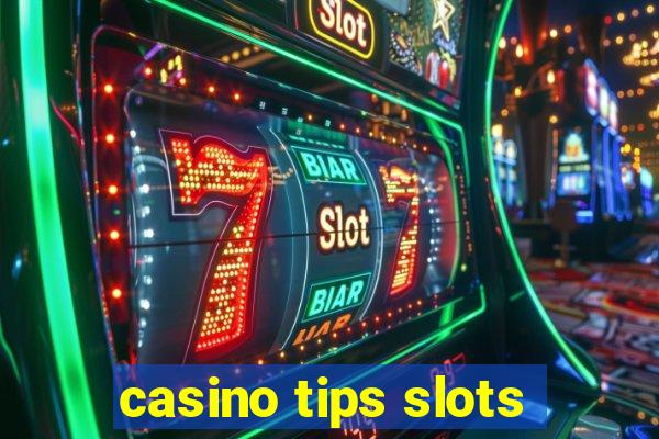 casino tips slots