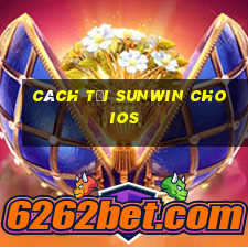 cách tải sunwin cho ios