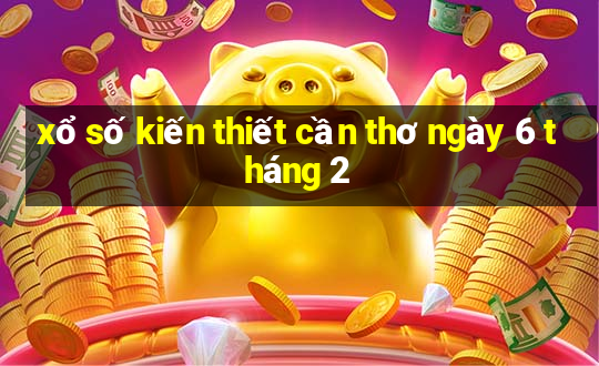 xổ số kiến thiết cần thơ ngày 6 tháng 2