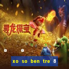 xo so ben tre 8 3 2024