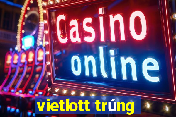 vietlott trúng