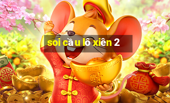 soi cầu lô xiên 2