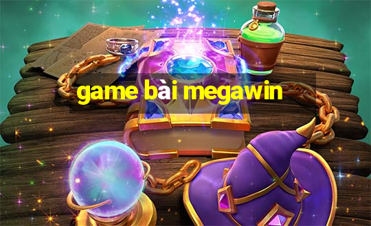 game bài megawin