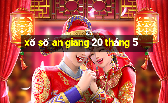 xổ số an giang 20 tháng 5