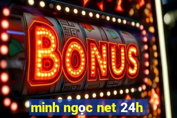 minh ngọc net 24h