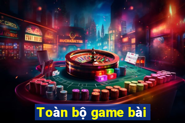 Toàn bộ game bài