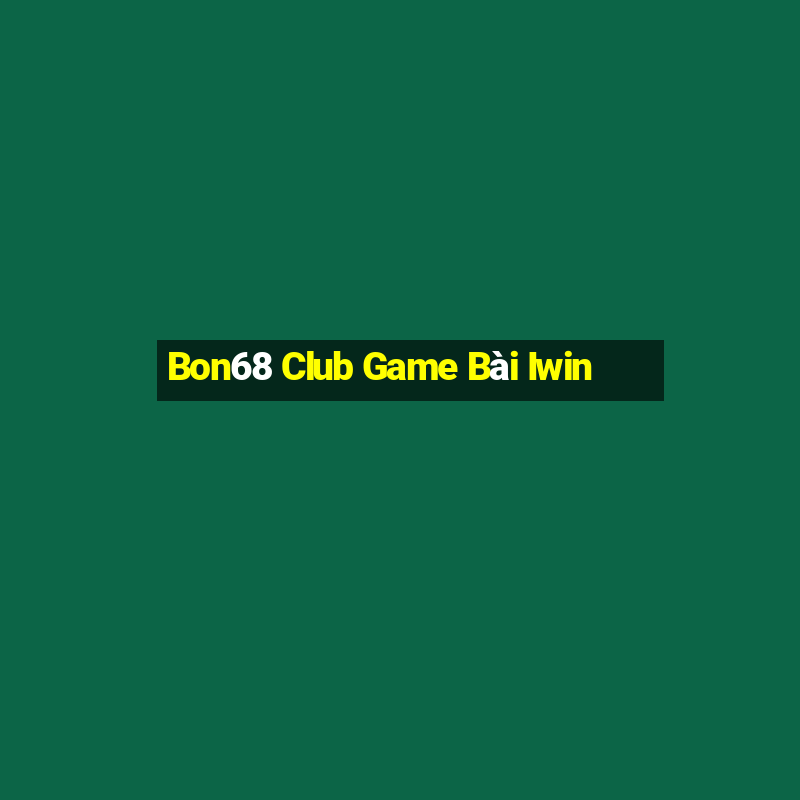 Bon68 Club Game Bài Iwin