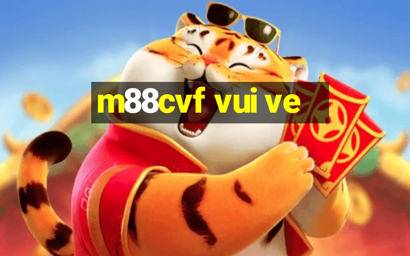 m88cvf vui ve