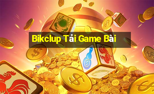 Bikclup Tải Game Bài