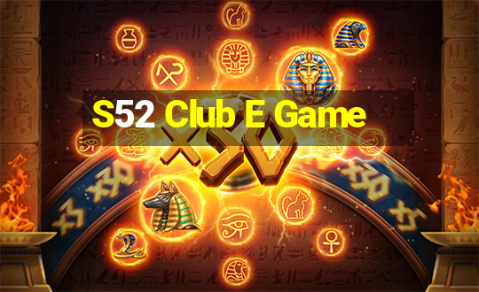 S52 Club E Game