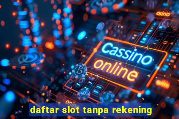 daftar slot tanpa rekening