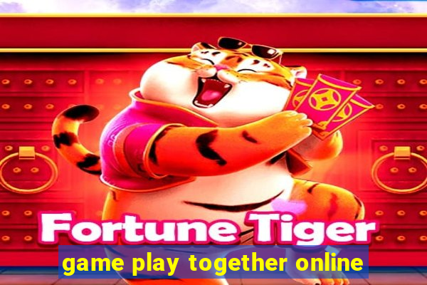 game play together online