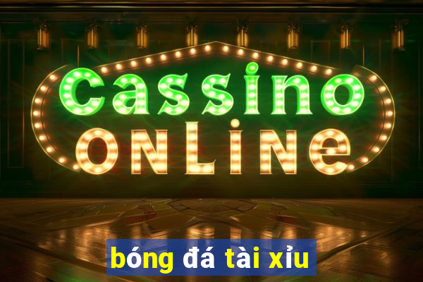 bóng đá tài xỉu