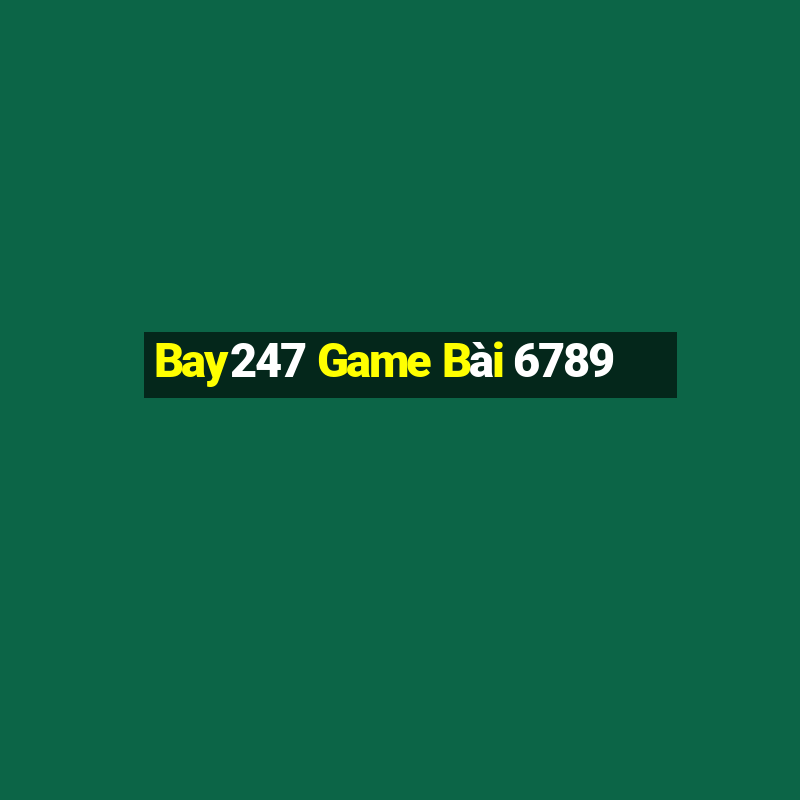 Bay247 Game Bài 6789