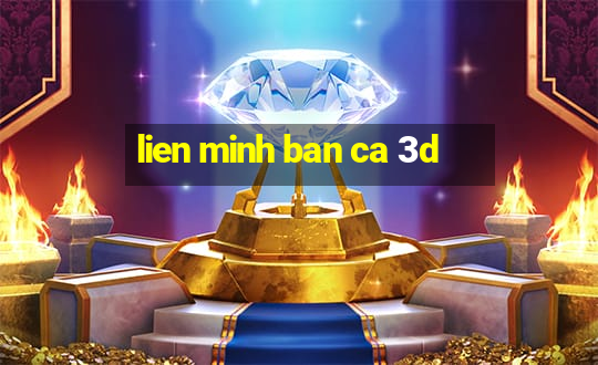 lien minh ban ca 3d