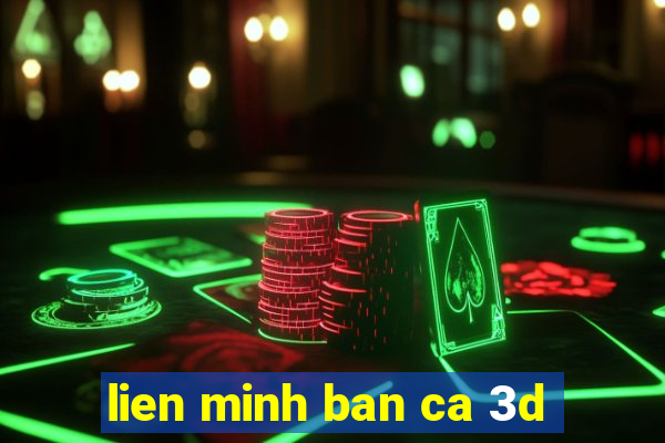 lien minh ban ca 3d