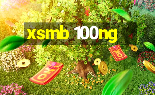 xsmb 100ng