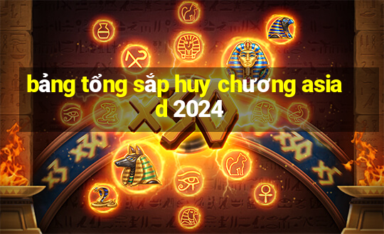 bảng tổng sắp huy chương asiad 2024